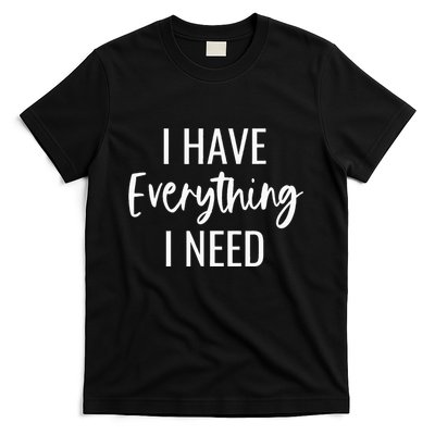 I Have Everything I Need I Am Everything Matching Couples T-Shirt