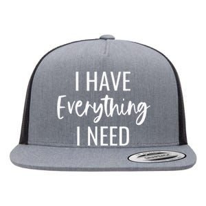 I Have Everything I Need I Am Everything Matching Couples Flat Bill Trucker Hat