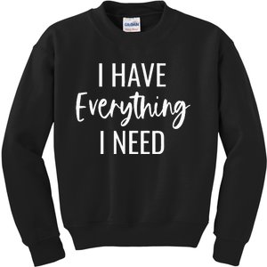 I Have Everything I Need I Am Everything Matching Couples Kids Sweatshirt