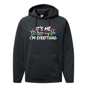 I Have Everything I Want For Christmas Its Me IM Everything Performance Fleece Hoodie