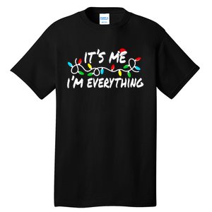 I Have Everything I Want For Christmas Its Me IM Everything Tall T-Shirt