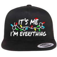 I Have Everything I Want For Christmas Its Me IM Everything Flat Bill Trucker Hat