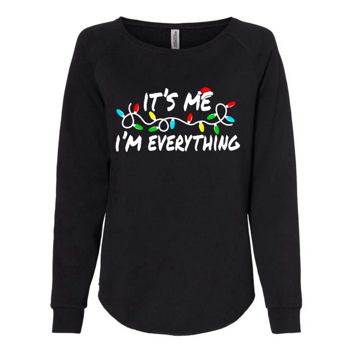 I Have Everything I Want For Christmas Its Me IM Everything Womens California Wash Sweatshirt