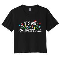 I Have Everything I Want For Christmas Its Me IM Everything Women's Crop Top Tee