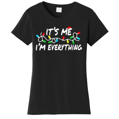 I Have Everything I Want For Christmas Its Me IM Everything Women's T-Shirt