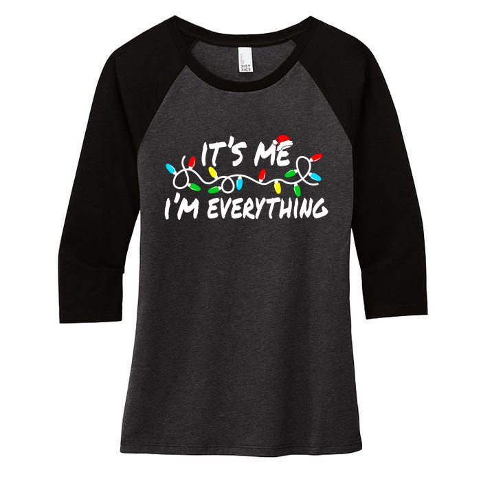 I Have Everything I Want For Christmas Its Me IM Everything Women's Tri-Blend 3/4-Sleeve Raglan Shirt