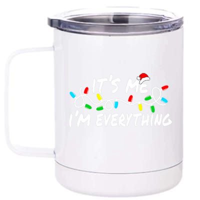 I Have Everything I Want For Christmas Its Me IM Everything 12 oz Stainless Steel Tumbler Cup