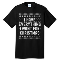 I Have Everything I Want For Christmas Its Me Im Everything Tall T-Shirt