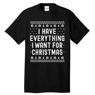 I Have Everything I Want For Christmas Its Me Im Everything Tall T-Shirt