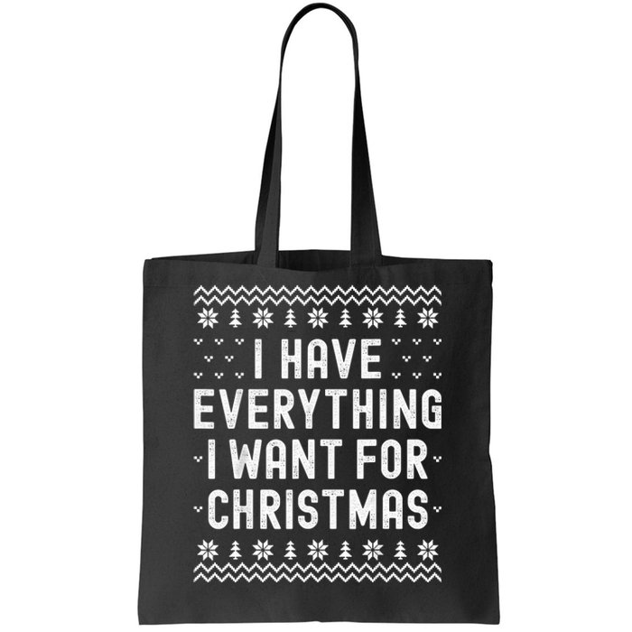 I Have Everything I Want For Christmas Its Me Im Everything Tote Bag