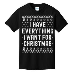 I Have Everything I Want For Christmas Its Me Im Everything Kids T-Shirt