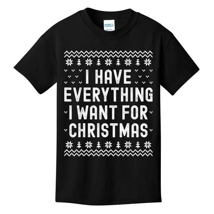 I Have Everything I Want For Christmas Its Me Im Everything Kids T-Shirt