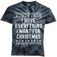 I Have Everything I Want For Christmas Its Me Im Everything Kids Tie-Dye T-Shirt