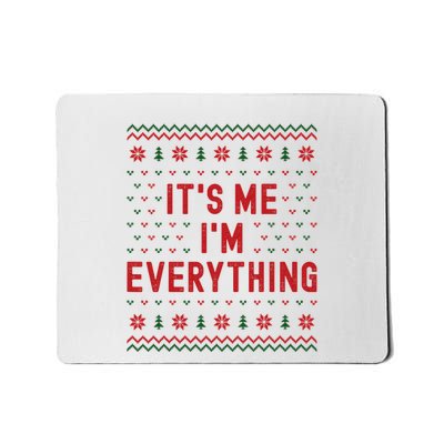 I Have Everything I Want For Christmas It’S Me Im Everything Mousepad