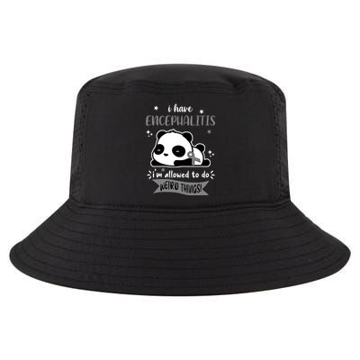 I Have Encephalitis I'm Allowed To Do Weird Things Cool Comfort Performance Bucket Hat