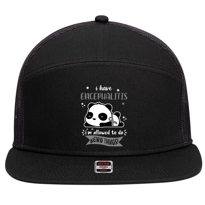 I Have Encephalitis I'm Allowed To Do Weird Things 7 Panel Mesh Trucker Snapback Hat