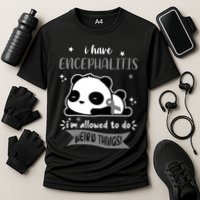 I Have Encephalitis I'm Allowed To Do Weird Things Performance Shirt