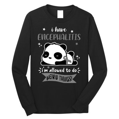 I Have Encephalitis I'm Allowed To Do Weird Things Long Sleeve Shirt
