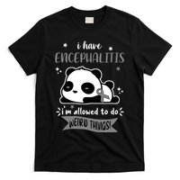 I Have Encephalitis I'm Allowed To Do Weird Things T-Shirt