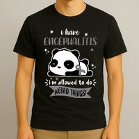 I Have Encephalitis I'm Allowed To Do Weird Things T-Shirt