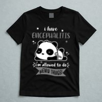 I Have Encephalitis I'm Allowed To Do Weird Things T-Shirt