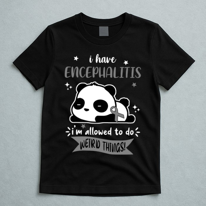 I Have Encephalitis I'm Allowed To Do Weird Things T-Shirt
