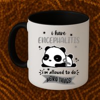 I Have Encephalitis I'm Allowed To Do Weird Things Mug