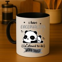 I Have Encephalitis I'm Allowed To Do Weird Things Mug