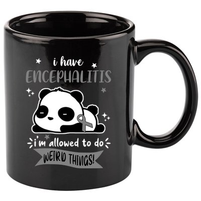 I Have Encephalitis I'm Allowed To Do Weird Things 11oz C Handle Ceramic Mug