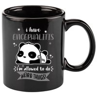 I Have Encephalitis I'm Allowed To Do Weird Things 11oz C Handle Ceramic Mug