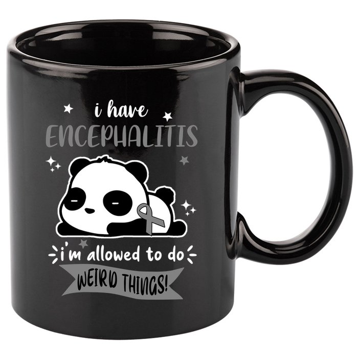 I Have Encephalitis I'm Allowed To Do Weird Things 11oz C Handle Ceramic Mug