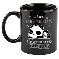I Have Encephalitis I'm Allowed To Do Weird Things 11oz C Handle Ceramic Mug