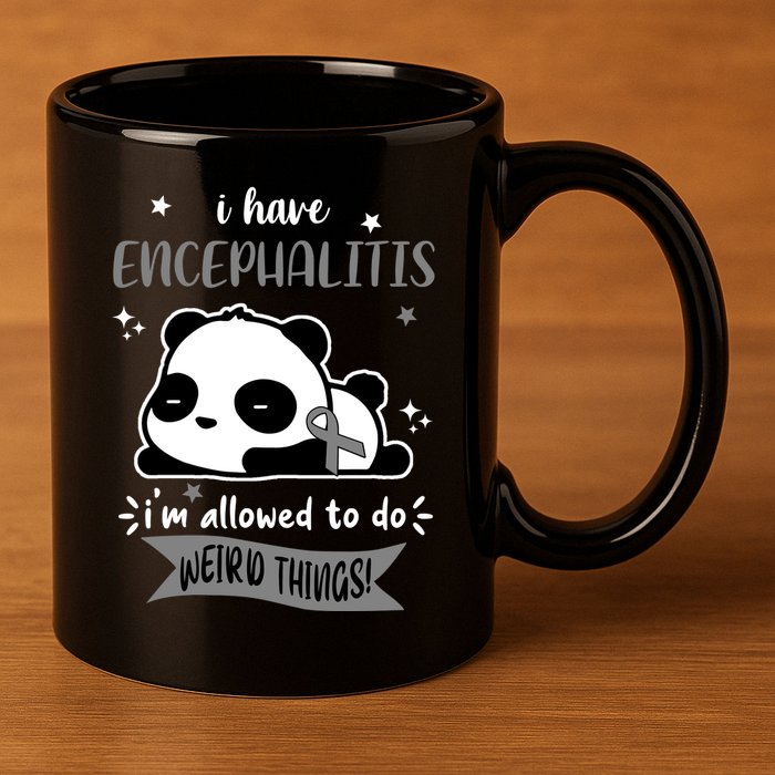 I Have Encephalitis I'm Allowed To Do Weird Things 11oz C Handle Ceramic Mug