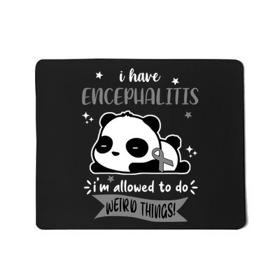 I Have Encephalitis I'm Allowed To Do Weird Things Mousepad
