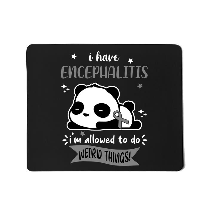 I Have Encephalitis I'm Allowed To Do Weird Things Mousepad