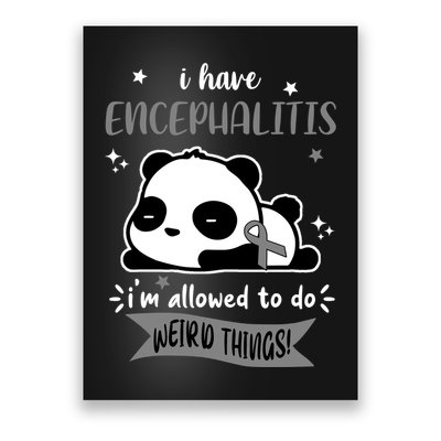 I Have Encephalitis I'm Allowed To Do Weird Things Poster