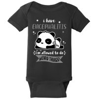I Have Encephalitis I'm Allowed To Do Weird Things Baby Bodysuit