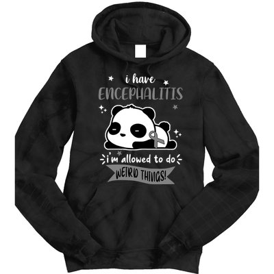 I Have Encephalitis I'm Allowed To Do Weird Things Tie Dye Hoodie