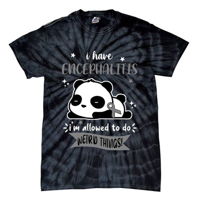 I Have Encephalitis I'm Allowed To Do Weird Things Tie-Dye T-Shirt
