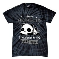 I Have Encephalitis I'm Allowed To Do Weird Things Tie-Dye T-Shirt