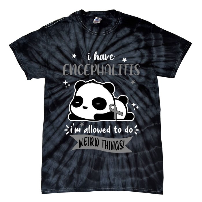 I Have Encephalitis I'm Allowed To Do Weird Things Tie-Dye T-Shirt