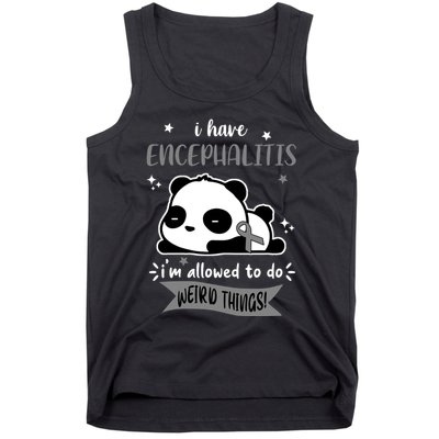 I Have Encephalitis I'm Allowed To Do Weird Things Tank Top