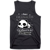 I Have Encephalitis I'm Allowed To Do Weird Things Tank Top