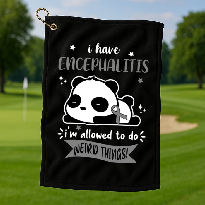 I Have Encephalitis I'm Allowed To Do Weird Things Golf Towel