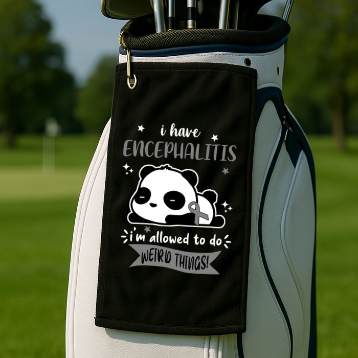 I Have Encephalitis I'm Allowed To Do Weird Things Golf Towel