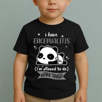 I Have Encephalitis I'm Allowed To Do Weird Things Toddler T-Shirt