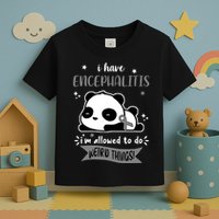 I Have Encephalitis I'm Allowed To Do Weird Things Toddler T-Shirt