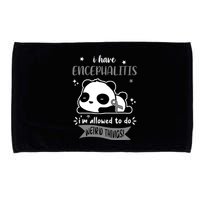 I Have Encephalitis I'm Allowed To Do Weird Things Microfiber Hand Towel