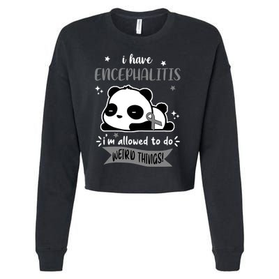 I Have Encephalitis I'm Allowed To Do Weird Things Cropped Pullover Crew