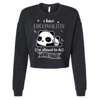 I Have Encephalitis I'm Allowed To Do Weird Things Cropped Pullover Crew
